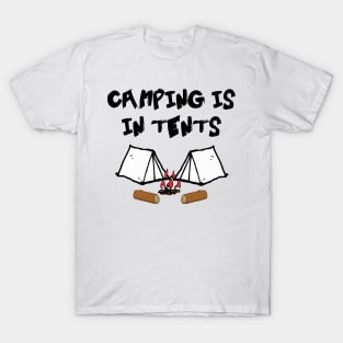 Camping Is In Tents T-Shirt